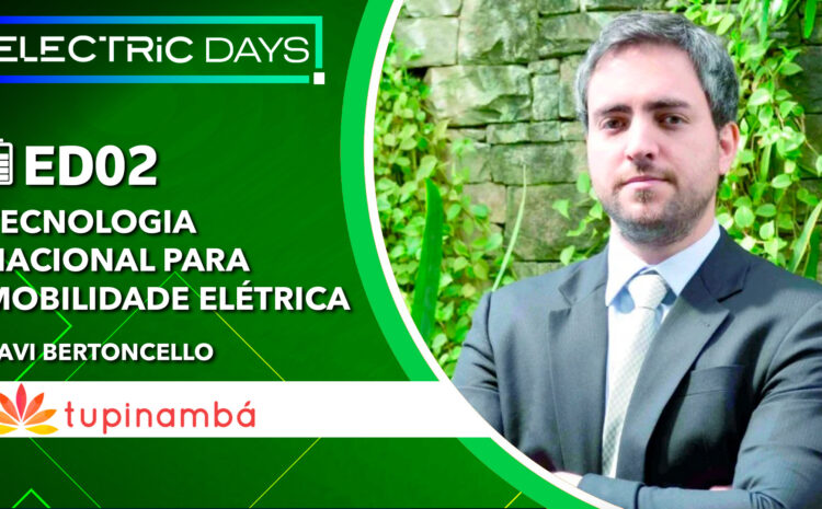 ElectricDays Podcast #02: Tupinambá tem tecnologia nacional para eletromobilidade